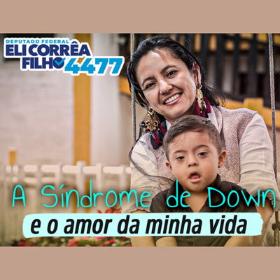 A Síndrome de Down e o amor da minha vida | Eli Corrêa Oficial |