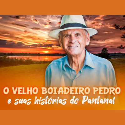 O velho boiadeiro Pedro e suas histórias do Pantanal | Eli Corrêa Oficial |