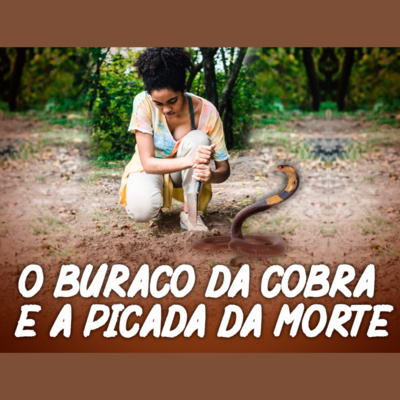 O buraco da cobra e a picada da morte | Eli Corrêa Oficial |