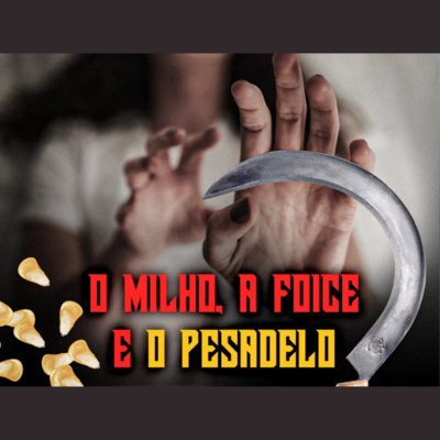 O milho, a foice e o pesadelo | Eli Corrêa Oficial |