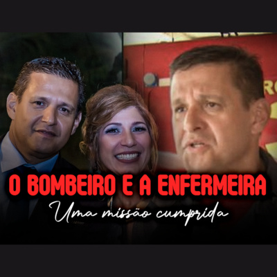 O bombeiro e a enfermeira, uma missão cumprida | Eli Corrêa Oficial |