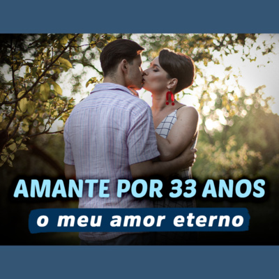 Amante por 33 anos, o meu amor eterno | Eli Corrêa Oficial |