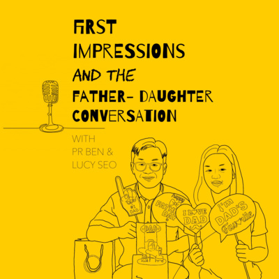 Episode 18: First Impressions and the Father-Daughter Conversation with Pr. Seo and Lucy (Extended) Episode 18: First Impressions and the Father-Daughter Conversation with Pr. Seo and Lucy (Extended)