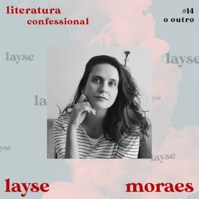 {o outro #14 - Layse Barnabé de Moraes} "Assusta um pouco estudar poesia e tentar entendê-la, porque na poesia, primeiro, você tem que sentir"