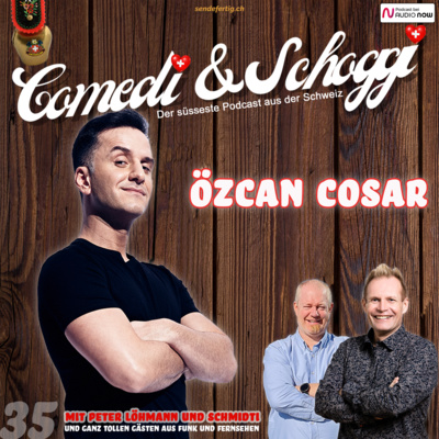 35 COMEDI & SCHOGGI mit ÖZCAN COSAR