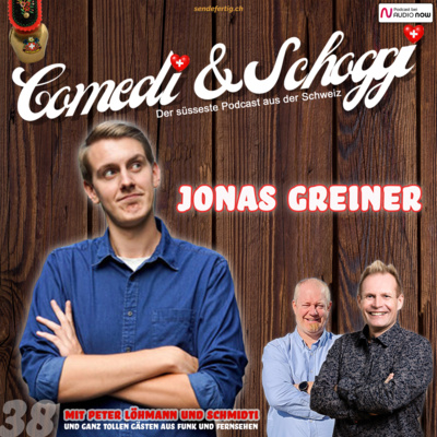 38 COMEDI & SCHOGGI mit JONAS GREINER