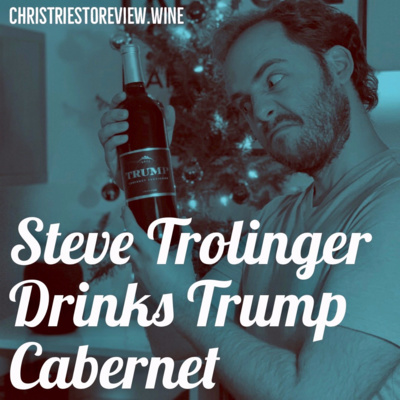 26. Steve Trolinger Drinks Trump Cabernet