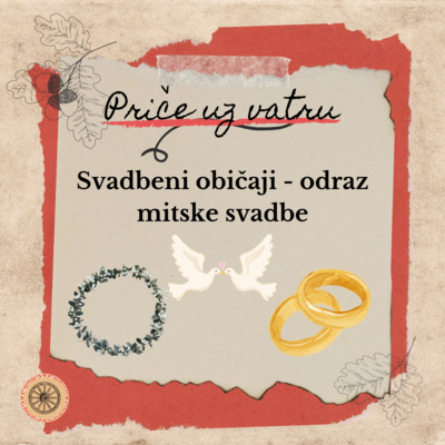 S1 E2 - Svadbeni običaji, odraz božanske svadbe | Priče uz vatru