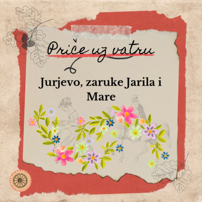 S1 E4 - Jurjevo, zaruke Jarila i Mare | Priče uz vatru