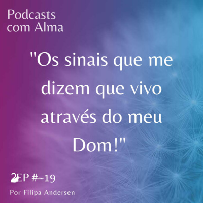 Os sinais que me dizem que vivo através do meu dom!