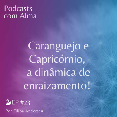 Caranguejo e Capricórnio - A dinâmica de enraizamento! 