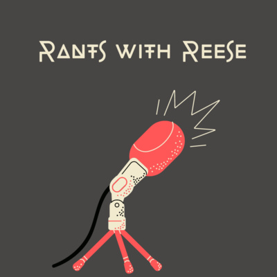 Rants with Reese episode artwork