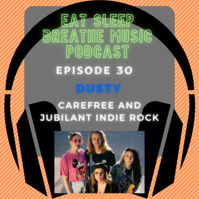 Episode 30: Dusty Carefree and Jubilant Indie Rock