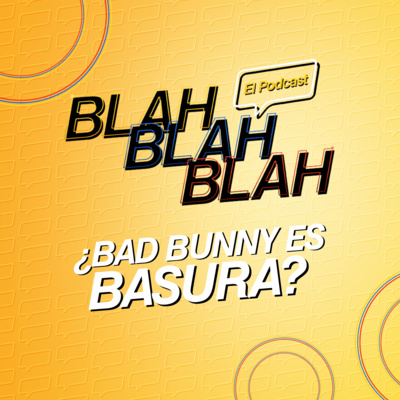 Blah, Blah, Blah El Podcast