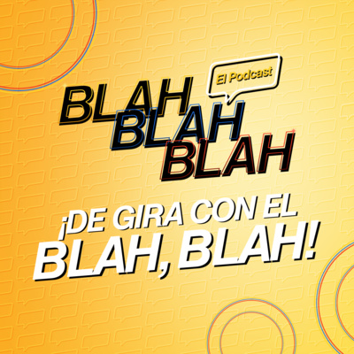 Blah, Blah, Blah El Podcast