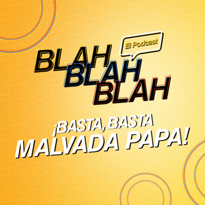 Blah, Blah, Blah El Podcast