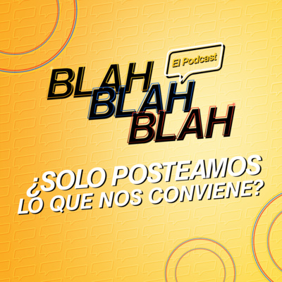 Blah, Blah, Blah El Podcast