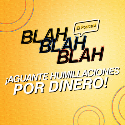 Blah, Blah, Blah El Podcast
