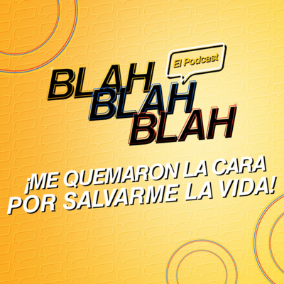Blah, Blah, Blah El Podcast