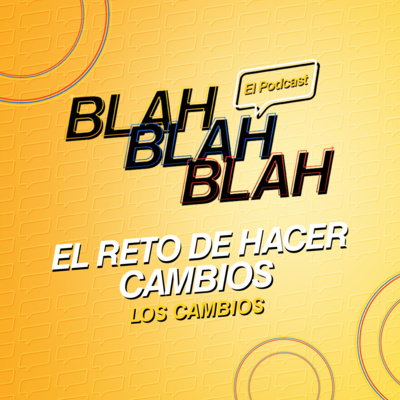 Blah, Blah, Blah El Podcast