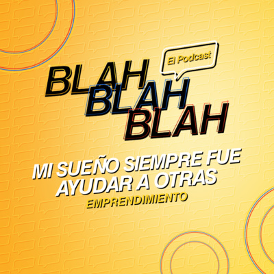 Blah, Blah, Blah El Podcast