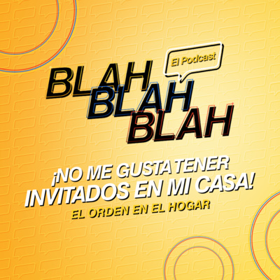 Blah, Blah, Blah El Podcast