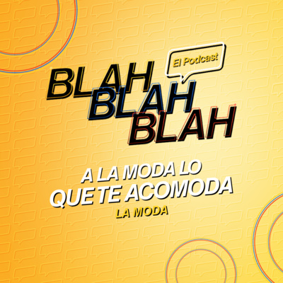 Blah, Blah, Blah El Podcast