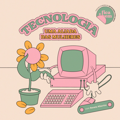 #02 | Tecnologia, uma aliada das mulheres, com Renata Albertim 