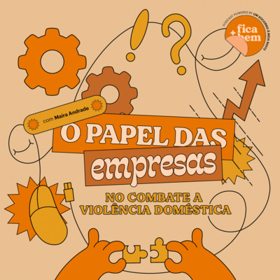 #03 | O papel das empresas no combate à violência doméstica, com Maíra Andrade