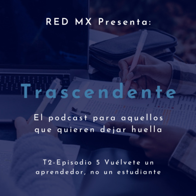 Vuelvete un aprendedor, no un estudiante