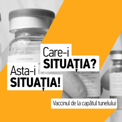 Asta-i situația! Episodul 2: Vaccinul de la capătul tunelului