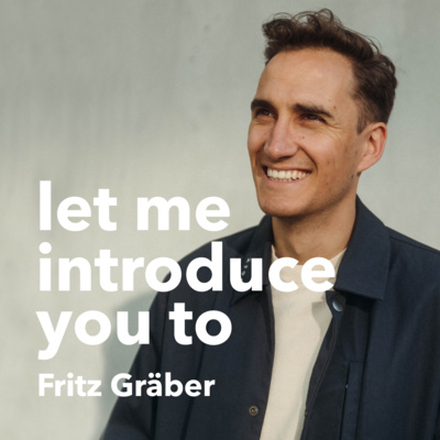 #25 Let me introduce you to: Fritz Gräber