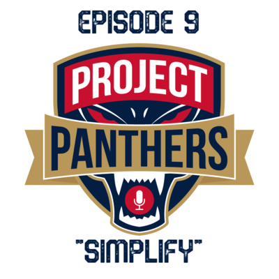 Project Panthers - Ep. 9 - "Simplify"