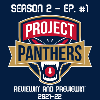 Project Panthers – Ep. 18 - "Reviewin’ and Previewin’ 2021-22"