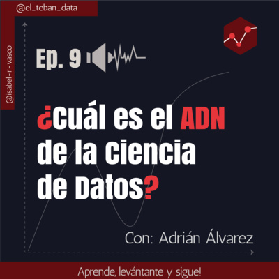 Ep. 9: ¿Cuál es el ADN de la Ciencia de Datos?