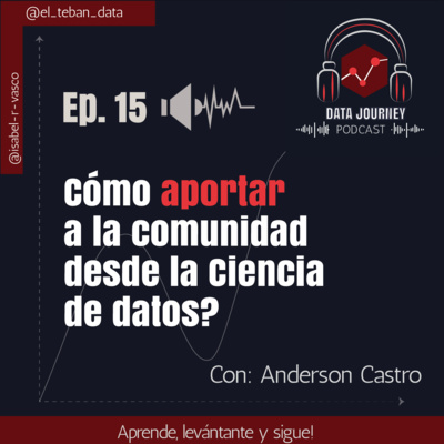 Ep.15: ¿Cómo aportara a la comunidad desde la Ciencia de Datos?