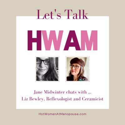 HWAMPodcasts, Series One, Episode Two: Jane chats with Liz Bewley, Reflexologist and Ceramicist. 