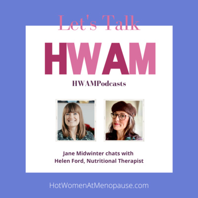 HWAMPodcasts, Series Two, Episode Two: Jane chats with Helen Ford, Nutritional Therapist