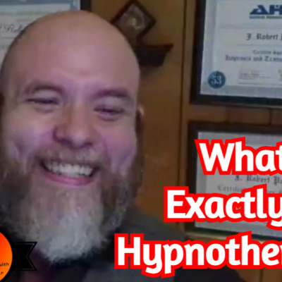 What Exactly Is Hypnotherapy? With J Robert Parker