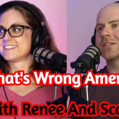 What's Wrong America?!?! Renee And Scott Talks With Liem Le