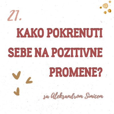 Kako pokrenuti sebe na pozitivne promene sa Aleksandrom Simićem