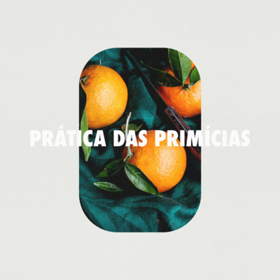 PRÁTICA DAS PRIMÍCIAS | Pra. Jéssica Ribeiro 03.04 episode artwork