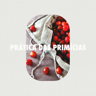 PRÁTICAS DAS PRIMÍCIAS | Pra. Jéssica Ribeiro 24.04 episode artwork