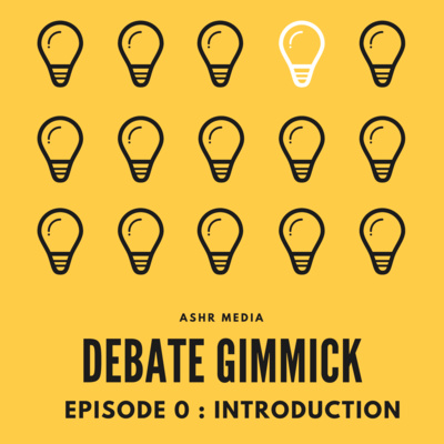 Debate Gimmick : Episode 0 - Introduction