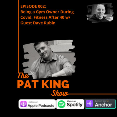 002: Being a Gym Owner During Covid-19, Fitness After 40 & More With Guest Dave Ruben