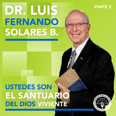 Pastor Dr. Luis Fernando Solares B.