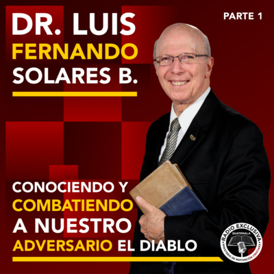Pastor Dr. Luis Fernando Solares B.