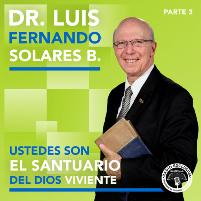 Pastor Dr. Luis Fernando Solares B.