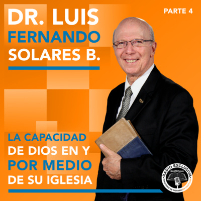 Pastor Dr. Luis Fernando Solares B.