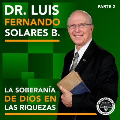 Pastor Dr. Luis Fernando Solares B.